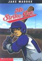 book cover of Mr. Strike Out (Jake Maddox Sports Story) by Maddox