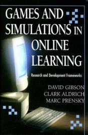 book cover of Games And Simulations in Online Learning: Research and Development Frameworks by David Gibson