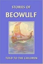 book cover of Stories of Beowulf Told to the Children (Yesterday's Classics) by H.E. Marshall