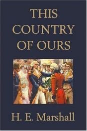 book cover of This Country of Ours (Yesterday's Classics) by H.E. Marshall