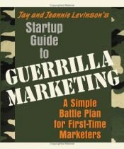 book cover of Startup Guide to Guerrilla Marketing: A Simple Battle Plan for First-Time Marketers by Jay Conrad Levinson