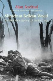 book cover of Miracle at Belleau Wood by Alan Axelrod