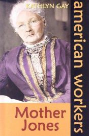 book cover of Mother Jones by Kathlyn Gay