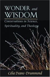 book cover of Wonder and Wisdom: Conversations in Science, Spirituality, and Theology by Celia Deane-Drummond