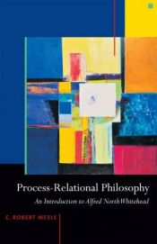 book cover of Process-Relational Philosophy: An Introduction to Alfred North Whitehead by C. Robert Mesle