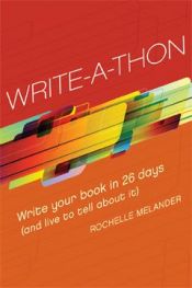 book cover of Write-A-Thon: Write Your Book in 26 Days (And Live to Tell About It) by Rochelle Melander