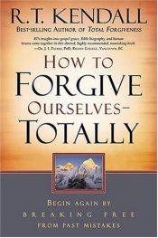 book cover of How to forgive ourselves-- totally by R.T. Kendall