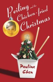 book cover of Peiling and the Chicken-Fried Christmas by Pauline W. Chen