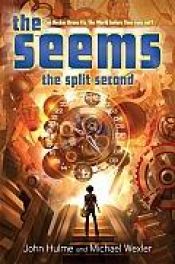 book cover of The Seems: The Split Second by John Hulme