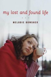 book cover of My Lost and Found Life by Melodie Bowsher