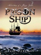 book cover of Prison Ship: Adventures of a Young Sailor by Paul Dowswell