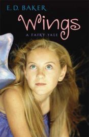 book cover of Wings: A Fairy Tale by E. D. Baker