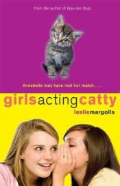 book cover of Girls Acting Catty by Leslie Margolis