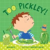 book cover of Too Pickley! by Jean Reidy