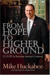 book cover of From Hope To Higher Ground: 12 STOPs To Restoring America's Greatness by Mike Huckabee