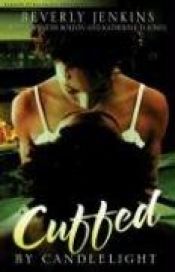 book cover of Cuffed by Candlelight: An Erotic Romance Anthology (Noire Passion) by Beverly Jenkins