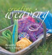 book cover of Creative Weaving: Beautiful Fabrics with a Simple Loom by Sarah Howard