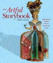 book cover of The Artful Storybook: Mixed-Media Artists Create Handmade Tales by Terry Taylor