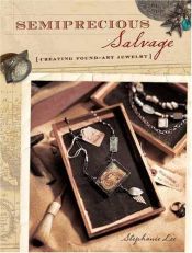 book cover of Semiprecious Salvage: Creating Found Art Jewelry by Stephanie Lee