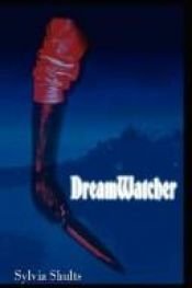 book cover of Dreamwatcher by Sylvia Shults