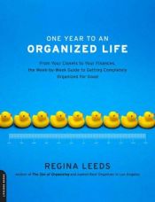 book cover of One Year to an Organized Life by Regina Leeds