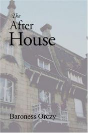 book cover of The After House by Emma Orczy