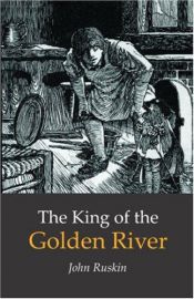book cover of King of the Golden River : or, The black brothers, a legend of Stirie by John Ruskin