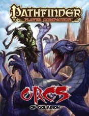 book cover of Pathfinder Companion: Orcs of Golarion by Stephen Kenson