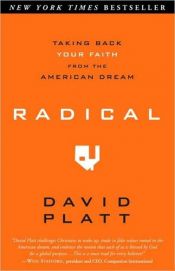 book cover of Radical : Taking Back Your Faith from the American Dream by David Platt