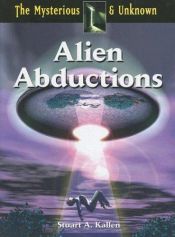 book cover of Alien Abductions (The Mysterious & Unknown) by Stuart A. Kallen