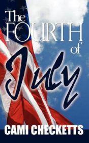 book cover of The Fourth Of July by Cami Checketts