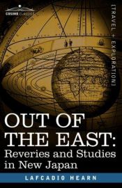 book cover of "Out of the East"; reveries and studies in new Japan by Lafcadio Hearn