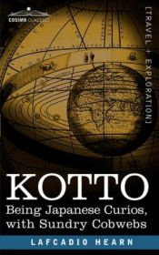 book cover of Kotto: Being Japanese Curios, with Sundry Cobwebs by Lafcadio Hearn