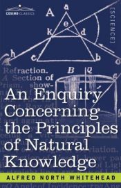 book cover of An enquiry concerning the principles of natural knowledge by Alfred North Whitehead