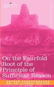 book cover of On the fourfold root of the principle of sufficient reason by شوپنہائر