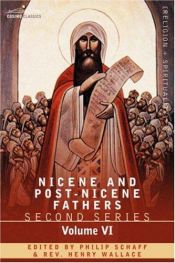 book cover of Nicene and Post-Nicene Fathers; Second Series, Volume 6: A Select Library of the Christian Church (Letters and Select Works) by Philip Schaff
