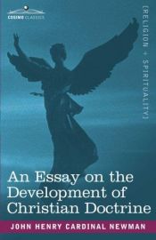 book cover of An essay on the development of Christian doctrine by John Henry Cardinal Newman