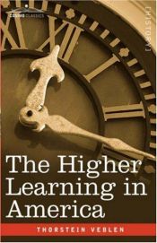 book cover of Higher Learning in America by Thorstein Veblen