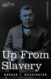 book cover of Up from Slavery by Booker T. Washington