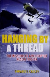 book cover of Hanging By A Thread: The Missions of a Helicopter Rescue Doctor by Emmanuel Cauchy