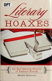 book cover of Literary hoaxes : an eye-opening history of famous frauds by Melissa Katsoulis