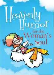 book cover of Heavenly Humor for the Woman's Soul by Compiled