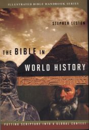 book cover of The Bible in World History: Putting Scripture Into A Global Context (Illustrated Bible Handbook Series) by Christopher D. Hudson|Dr. Stephen Leston