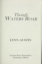 book cover of Though waters roar by Lynn Austin