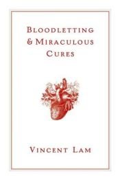 book cover of Bloodletting & Miraculous Cures by Vincent Lam