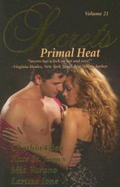 book cover of Secrets, Vol. 21: Primal Heat by Cynthia Eden