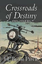 book cover of Crossroads of Destiny and Others by H. Beam Piper