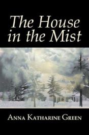 book cover of The House in the Mist by Anna Katharine Green