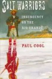 book cover of Salt Warriors: Insurgency on the Rio Grande (Canseco-Keck History) by Paul Cool