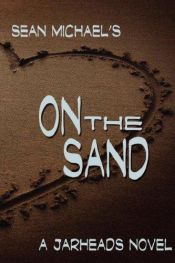 book cover of A Jarhead Novel, Book 6: On the Sand by Sean Michael
